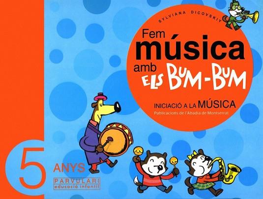 FEM MUSICA AMB ELS BUM-BUM 5 ANYS LLIBRE DE L'ALUMNE | 9788484157007 | DICOVSKIY, SYLVIANA | Llibreria Drac - Llibreria d'Olot | Comprar llibres en català i castellà online