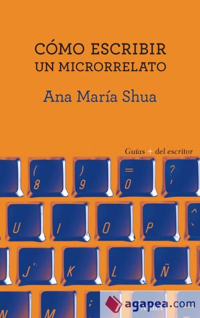 CÓMO ESCRIBIR UN MICRORRELATO | 9788490653449 | SHUA, ANA MARÍA | Llibreria Drac - Librería de Olot | Comprar libros en catalán y castellano online