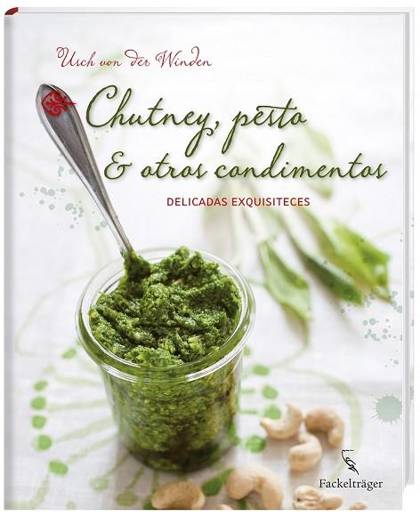 CHUTNEY, PESTO & OTROS CONDIMENTOS | 9783771600143 | VON DER WINDEN, USCH | Llibreria Drac - Librería de Olot | Comprar libros en catalán y castellano online