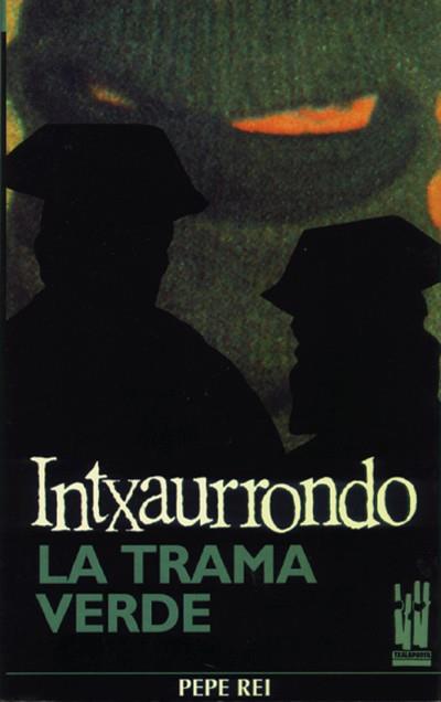 INTXAURRONDO.LA TRAMA VERDE | 9788486597825 | REI, PEPE | Llibreria Drac - Llibreria d'Olot | Comprar llibres en català i castellà online