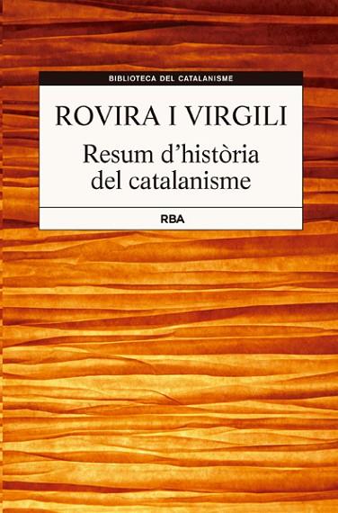 RESUM D'HISTORIA DEL CATALANISME | 9788482646381 | ROVIRA VIRGILI, ANTONI | Llibreria Drac - Librería de Olot | Comprar libros en catalán y castellano online