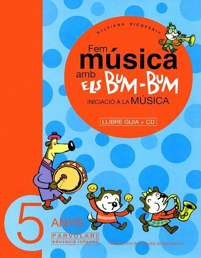 FEM MUSICA AMB ELS BUM-BUM 5 ANYS LLIBRE GUIA + CD | 9788484157038 | DICOVSKIY, SYLVIANA | Llibreria Drac - Llibreria d'Olot | Comprar llibres en català i castellà online