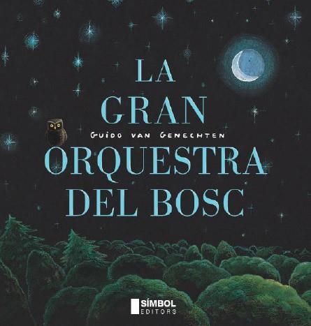 GRAN ORQUESTRA DEL BOSC, LA | 9788495987761 | VAN GENECHTEN, GUIDO | Llibreria Drac - Librería de Olot | Comprar libros en catalán y castellano online