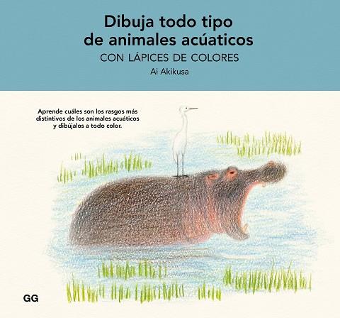 DIBUJA TODO TIPO DE ANIMALES ACUÁTICOS CON LÁPICES DE COLORES | 9788425234880 | AKIKUSA, AI | Llibreria Drac - Llibreria d'Olot | Comprar llibres en català i castellà online