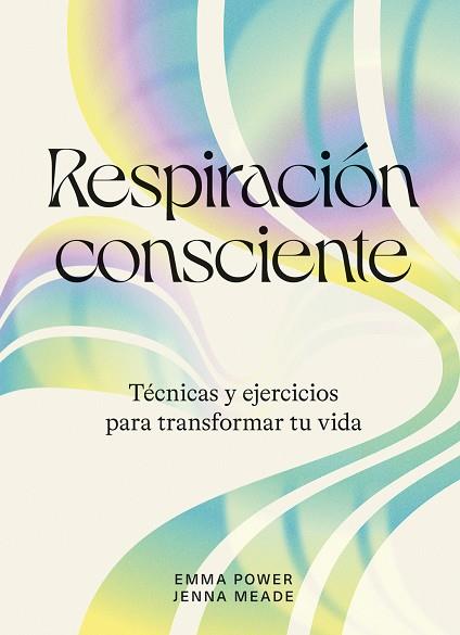 RESPIRACIÓN CONSCIENTE | 9788419043238 | POWER, EMMA; MEADE, JENNA | Llibreria Drac - Llibreria d'Olot | Comprar llibres en català i castellà online