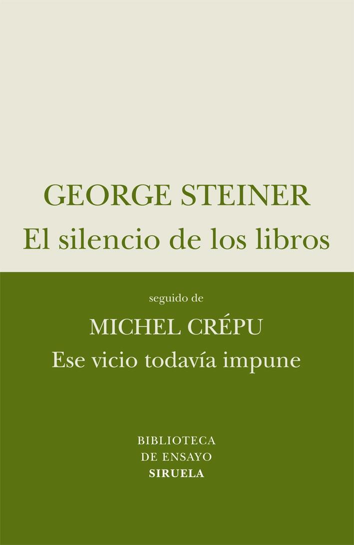 SILENCIO DE LOS LIBROS + ESE VICIO TODAVIA IMPUNE | 9788498414257 | STEINER, GEORGE;CREPU, MICHAEL | Llibreria Drac - Llibreria d'Olot | Comprar llibres en català i castellà online