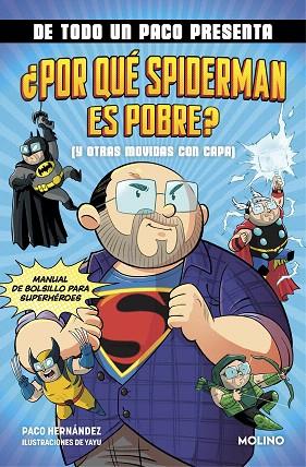 DE TODO UN PACO PRESENTA: ¿POR QUÉ SPIDERMAN ES POBRE? (Y OTRAS MOVIDAS CON CAPA) | 9788427238145 | HERNÁNDEZ, PACO | Llibreria Drac - Llibreria d'Olot | Comprar llibres en català i castellà online