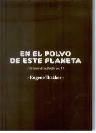 EN EL POLVO DE ESTE PLANETA (EL HORROR DE LA FILOSOFÍA I) | 9788494394508 | THACKER, EUGENE | Llibreria Drac - Librería de Olot | Comprar libros en catalán y castellano online