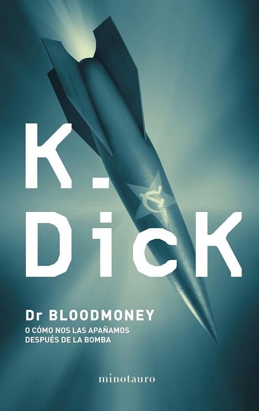 DR. BLOODMONEY O CÓMO NOS LAS APAÑAMOS DESPUÉS DE LA BOMBA | 9788445001189 | DICK, PHILIP K. | Llibreria Drac - Llibreria d'Olot | Comprar llibres en català i castellà online