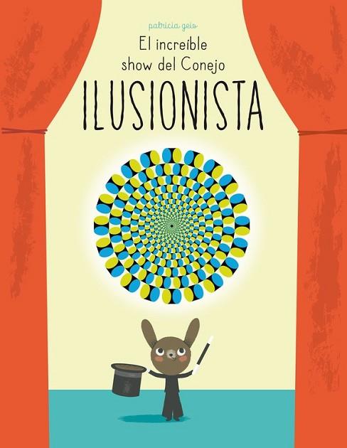 INCREÍBLE SHOW DEL CONEJO ILUSIONISTA, EL | 9788448844394 | GEIS, PATRICIA | Llibreria Drac - Librería de Olot | Comprar libros en catalán y castellano online