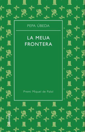 MEUA FRONTERA, LA | 9788466413329 | UBEDA, PEPA | Llibreria Drac - Llibreria d'Olot | Comprar llibres en català i castellà online