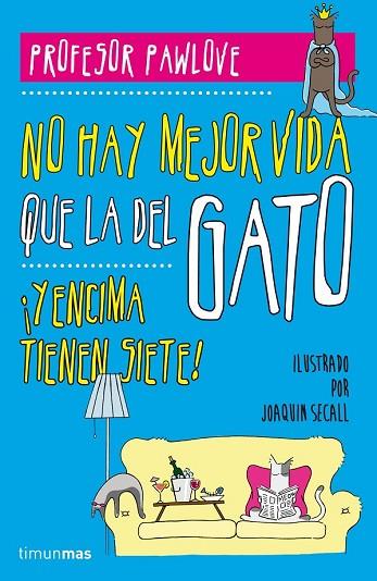 NO HAY MEJOR VIDA QUE LA DEL GATO | 9788448019457 | PROFESOR PAWLOVE | Llibreria Drac - Llibreria d'Olot | Comprar llibres en català i castellà online