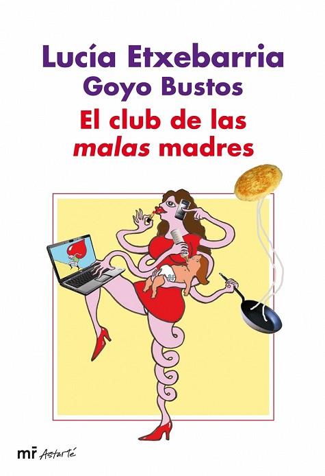 CLUB DE LAS MALAS MADRES, EL | 9788427035133 | ETXEBARRIA, LUCIA / GOYO BUSTOS | Llibreria Drac - Llibreria d'Olot | Comprar llibres en català i castellà online