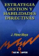 ESTRATEGIA Y GESTION Y HABILIDADES DIRECTIVAS | 9788479782801 | PEREZ MOYA, J. | Llibreria Drac - Librería de Olot | Comprar libros en catalán y castellano online