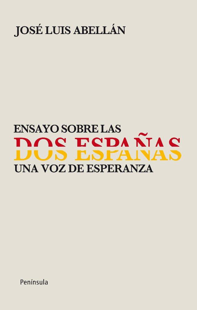 ENSAYO SOBRE LAS DOS ESPAÑAS | 9788499421056 | ABELLAN, JOSE LUIS | Llibreria Drac - Librería de Olot | Comprar libros en catalán y castellano online