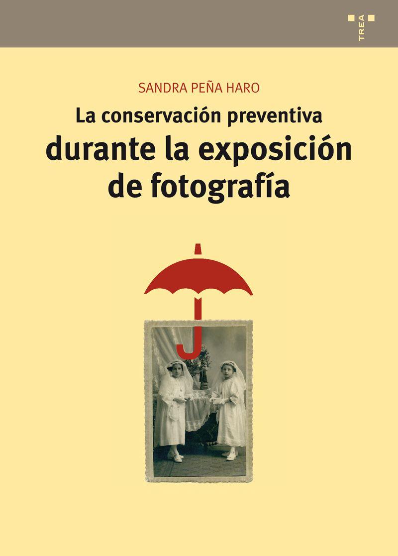 CONSERVACIÓN PREVENTIVA DURANTE LA EXPOSICIÓN DE FOTOGRAFÍA, LA | 9788497047593 | PEÑA HARO, SANDRA | Llibreria Drac - Llibreria d'Olot | Comprar llibres en català i castellà online