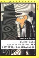 CASI CASO DEL JEFE DE SEGURIDAD Y SU ENORME ACOMPAÑANTE, EL | 9788434867796 | PULIN, FERNANDO | Llibreria Drac - Llibreria d'Olot | Comprar llibres en català i castellà online