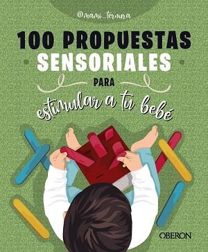 100 PROPUESTAS SENSORIALES PARA ESTIMULAR A TU BEBÉ | 9788441550315 | GONZÁLEZ, JUDIT | Llibreria Drac - Llibreria d'Olot | Comprar llibres en català i castellà online