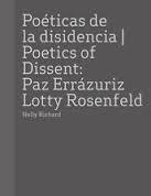 POETICAS DE LA DISIDENCIA: PAZ ERRAZURIZ / LOTTY ROSENFELD | 9788434313507 | RICHARD, NELLY | Llibreria Drac - Llibreria d'Olot | Comprar llibres en català i castellà online