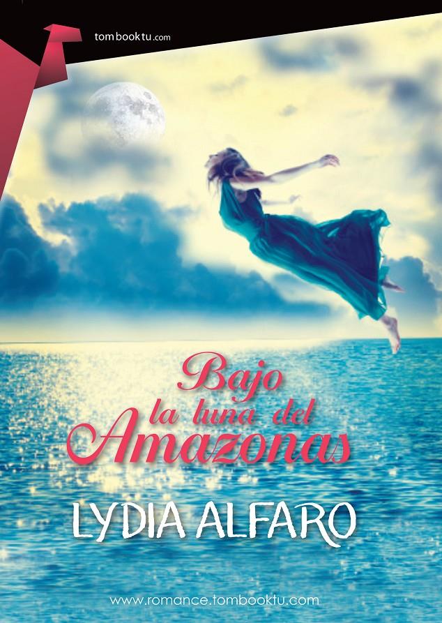 BAJO LA LUNA DEL AMAZONAS | 9788415747550 | ALFARO, LYDIA | Llibreria Drac - Llibreria d'Olot | Comprar llibres en català i castellà online