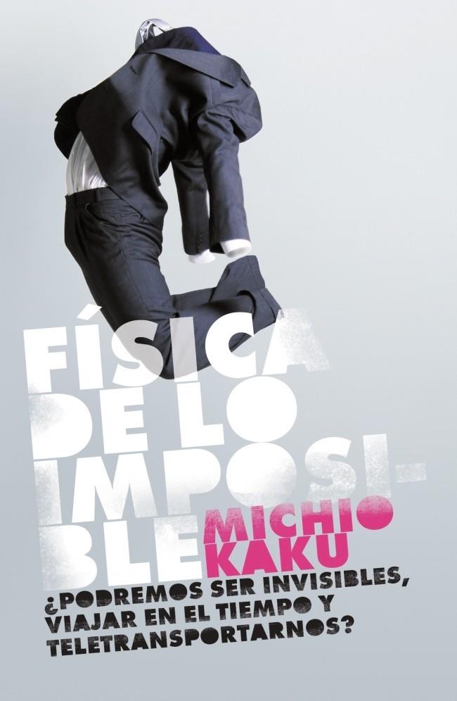 FISICA DE LO IMPOSIBLE | 9788483068250 | KAKU, MICHIO | Llibreria Drac - Llibreria d'Olot | Comprar llibres en català i castellà online