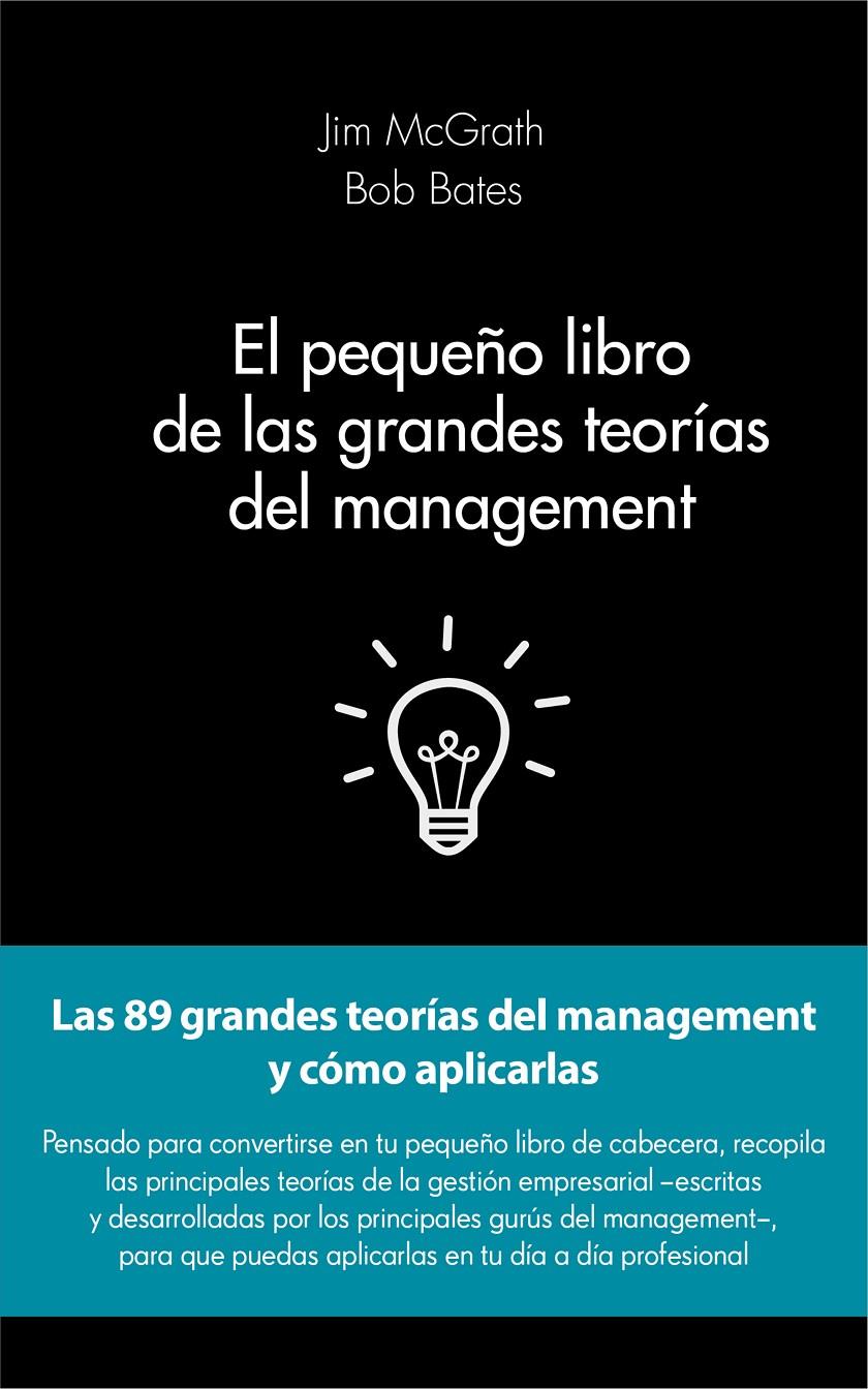 PEQUEÑO LIBRO DE LAS GRANDES TEORÍAS DEL MANAGEMENT, EL | 9788415678908 | MCGRATH, JIM ; BATES, BOB | Llibreria Drac - Llibreria d'Olot | Comprar llibres en català i castellà online