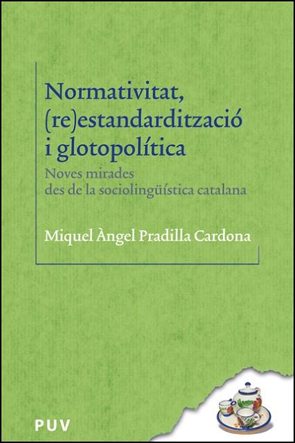 NORMATIVITAT, (RE)ESTANDARDITZACIÓ I GLOTOPOLÍTICA | 9788411182959 | PRADILLA CARDONA, MIQUEL ÀNGEL | Llibreria Drac - Llibreria d'Olot | Comprar llibres en català i castellà online