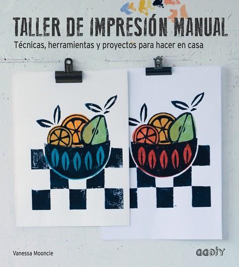 TALLER DE IMPRESIÓN MANUAL | 9788425228490 | MOONCIE, VANESSA | Llibreria Drac - Librería de Olot | Comprar libros en catalán y castellano online