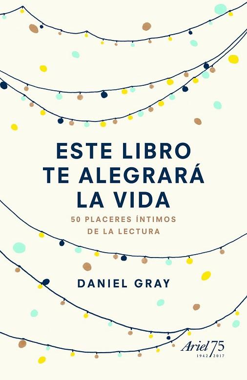 ESTE LIBRO TE ALEGRARÁ LA VIDA | 9788434425842 | GRAY, DANIEL | Llibreria Drac - Librería de Olot | Comprar libros en catalán y castellano online