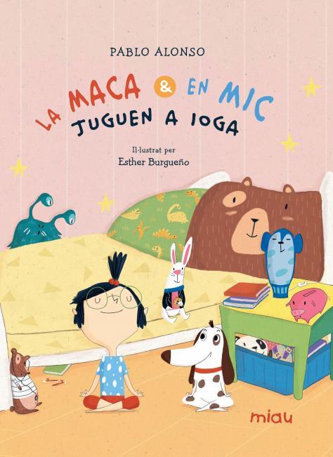 MACA I EN MIC JUGEN A IOGA, LA | 9788418749841 | ALONSO CARDENAS, PABLO | Llibreria Drac - Llibreria d'Olot | Comprar llibres en català i castellà online