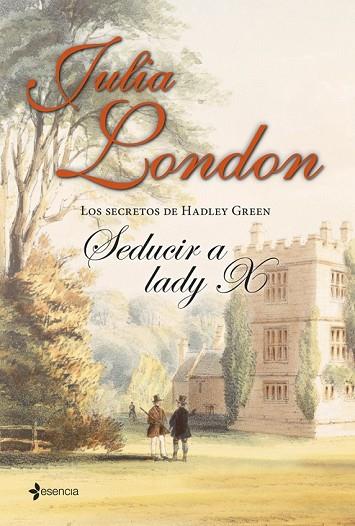 SECRETOS DE HADLEY GREEN, LOS. SEDUCIR A LADY X | 9788408112983 | LONDON, JULIA | Llibreria Drac - Librería de Olot | Comprar libros en catalán y castellano online