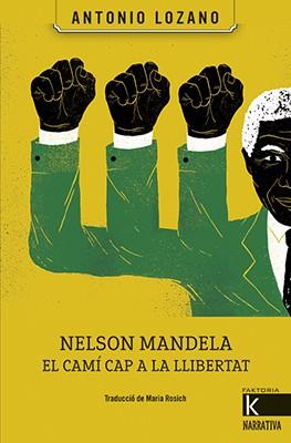 NELSON MANDELA. EL CAMÍ CAP A LA LLIBERTAT | 9788416804504 | LOZANO, ANTONIO | Llibreria Drac - Llibreria d'Olot | Comprar llibres en català i castellà online