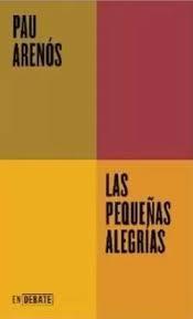 PEQUEÑAS ALEGRÍAS, LAS | 9788419951595 | ARENÓS, PAU | Llibreria Drac - Llibreria d'Olot | Comprar llibres en català i castellà online