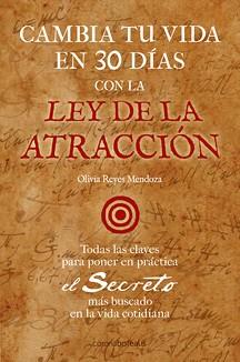 CAMBIA TU VIDA EN 30 DIAS CON LA LEY DE ATRACCION | 9788495645869 | REYES, OLIVIA | Llibreria Drac - Librería de Olot | Comprar libros en catalán y castellano online