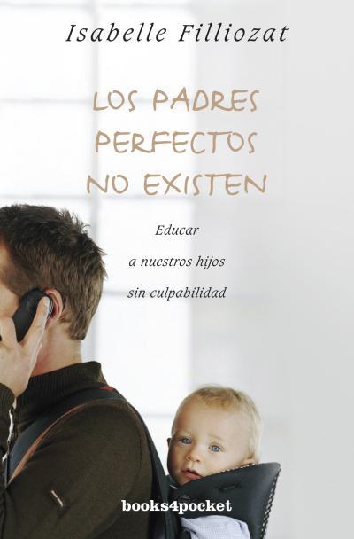 PADRES PERFECTOS NO EXISTEN, LOS | 9788415870166 | FILLIOZAT, ISABELLE | Llibreria Drac - Librería de Olot | Comprar libros en catalán y castellano online