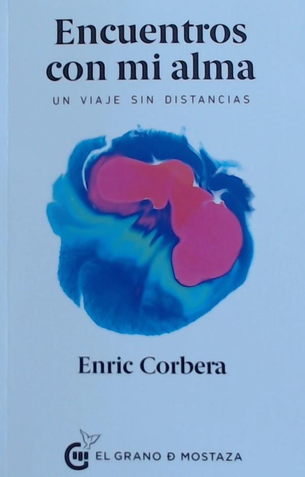 ENCUENTROS CON MI ALMA | 9788494908958 | CORBERA, ENRIC | Llibreria Drac - Llibreria d'Olot | Comprar llibres en català i castellà online