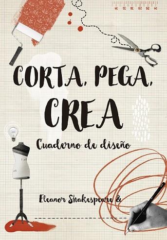 CORTA PEGA CREA. CUADERNO DE DISEÑO | 9788416497263 | SHAKESPEARE, ELEANOR | Llibreria Drac - Librería de Olot | Comprar libros en catalán y castellano online