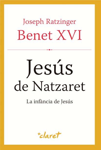 JESUS DE NATZARET. LA INFANCIA DE JESUS (CATALA) | 9788498467314 | BENET XVI, JOSEPH RATZINGER | Llibreria Drac - Llibreria d'Olot | Comprar llibres en català i castellà online