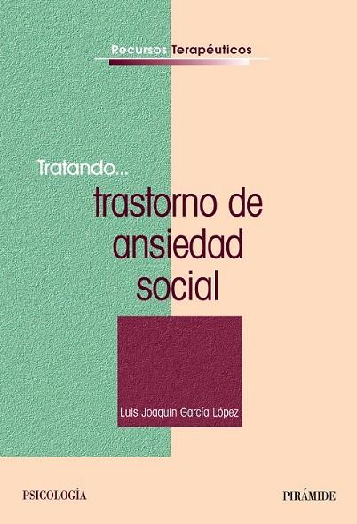 TRATANDO ... TRASTORNO DE ANSIEDAD SOCIAL | 9788436828597 | GARCIA LOPEZ, LUIS JOAQUIN | Llibreria Drac - Llibreria d'Olot | Comprar llibres en català i castellà online