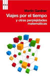 VIAJES POR EL TIEMPO Y OTRAS PERPLEJIDADES MATEMATICAS | 9788498677546 | GARDNER, MARTIN | Llibreria Drac - Llibreria d'Olot | Comprar llibres en català i castellà online