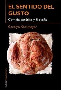 SENTIDO DEL GUSTO, EL.  COMIDA, ESTETICA Y FILOSOFIA | 9788449312298 | KORSMEYER, CAROLYN | Llibreria Drac - Llibreria d'Olot | Comprar llibres en català i castellà online