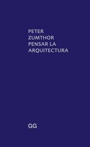 PETER ZUMTHOR. PENSAR LA ARQUITECTURA | 9788425223273 | ZUMTHOR, PETER | Llibreria Drac - Llibreria d'Olot | Comprar llibres en català i castellà online