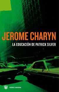 EDUCACION DE PATRICK SILVER, LA | 9788478711833 | CHARYN, JEROME | Llibreria Drac - Librería de Olot | Comprar libros en catalán y castellano online