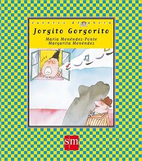 JORGITO GORGORITO | 9788434852907 | MENENDEZ-PONTE, MARIA | Llibreria Drac - Librería de Olot | Comprar libros en catalán y castellano online