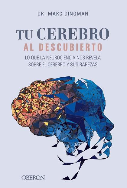 TU CEREBRO AL DESCUBIERTO. LO QUE LA NEUROCIENCIA NOS REVELA SOBRE EL CEREBRO Y SUS RAREZAS | 9788441550308 | DINGMAN, MARC | Llibreria Drac - Llibreria d'Olot | Comprar llibres en català i castellà online