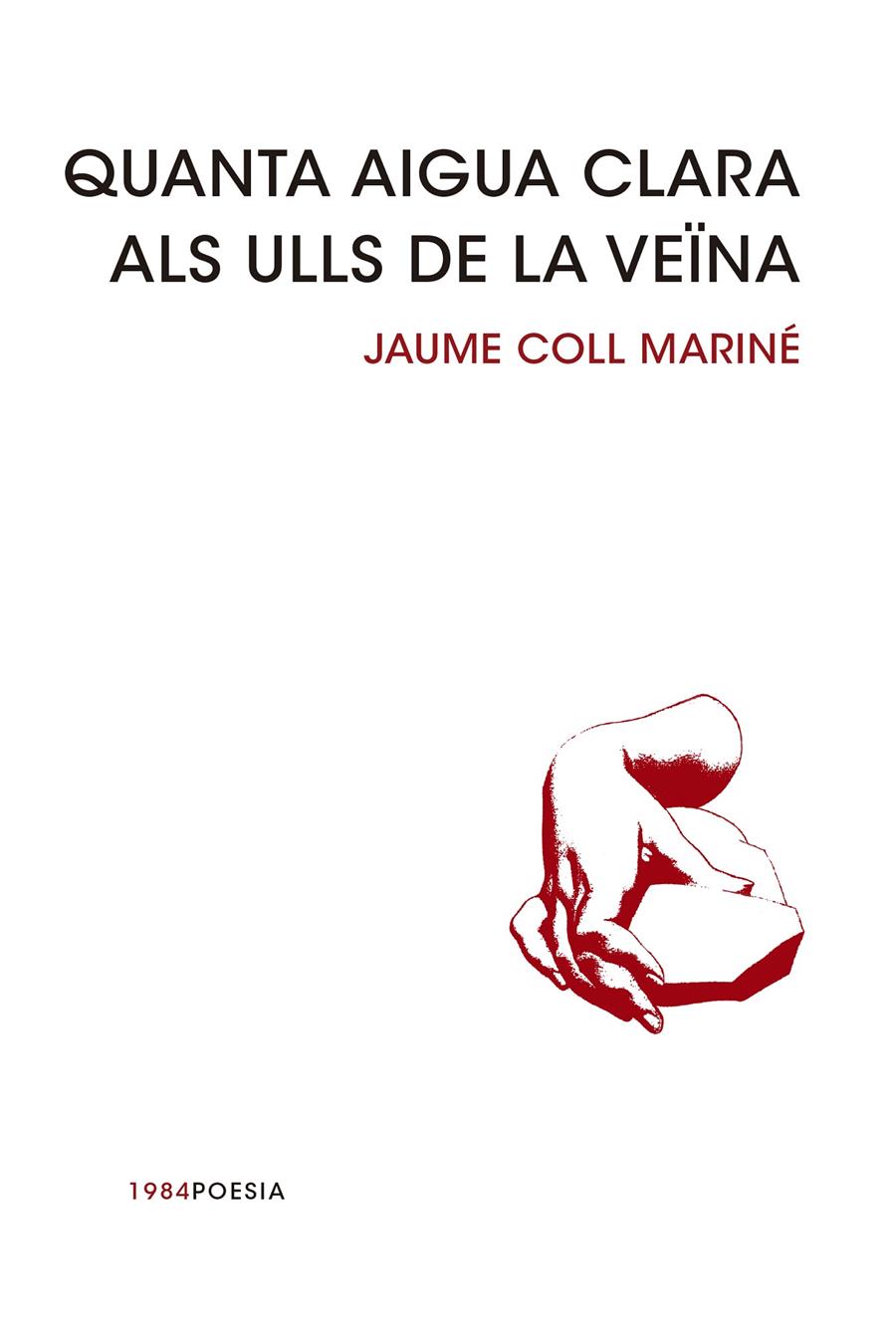 QUANTA AIGUA CLARA ALS ULLS DE LA VEÏNA | 9788415835240 | COLL, JAUME | Llibreria Drac - Librería de Olot | Comprar libros en catalán y castellano online