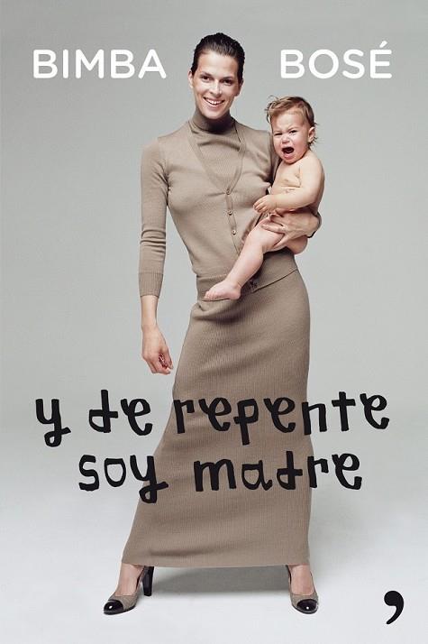 Y DE REPENTE SOY MADRE | 9788499982526 | BOSÉ, BIMBA | Llibreria Drac - Librería de Olot | Comprar libros en catalán y castellano online