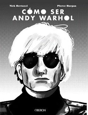 CÓMO SER ANDY WARHOL | 9788441541108 | BERTOZZI, NICK; HARGAN, PIERRE | Llibreria Drac - Llibreria d'Olot | Comprar llibres en català i castellà online