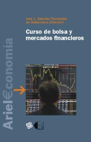 CURSO DE BOLSA Y MERCADOS FINANCIEROS 4 ED | 9788434445376 | JOSE LUIS SANCHEZ FERNANDEZ DE VALDERRAMA | Llibreria Drac - Librería de Olot | Comprar libros en catalán y castellano online