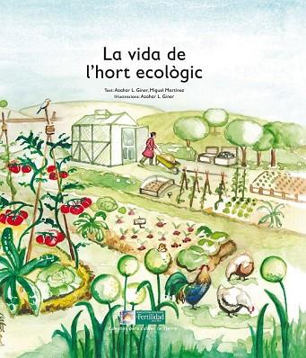 VIDA DE L'HORT ECOLÒGIC, LA | 9788494369339 | GINER, AZAHAR L; MARTÍNEZ, MIGUEL | Llibreria Drac - Llibreria d'Olot | Comprar llibres en català i castellà online